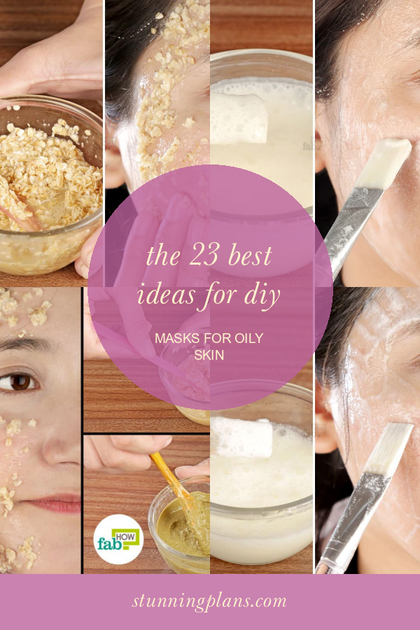 The 23 Best Ideas for Diy Masks for Oily Skin Home, Family, Style and